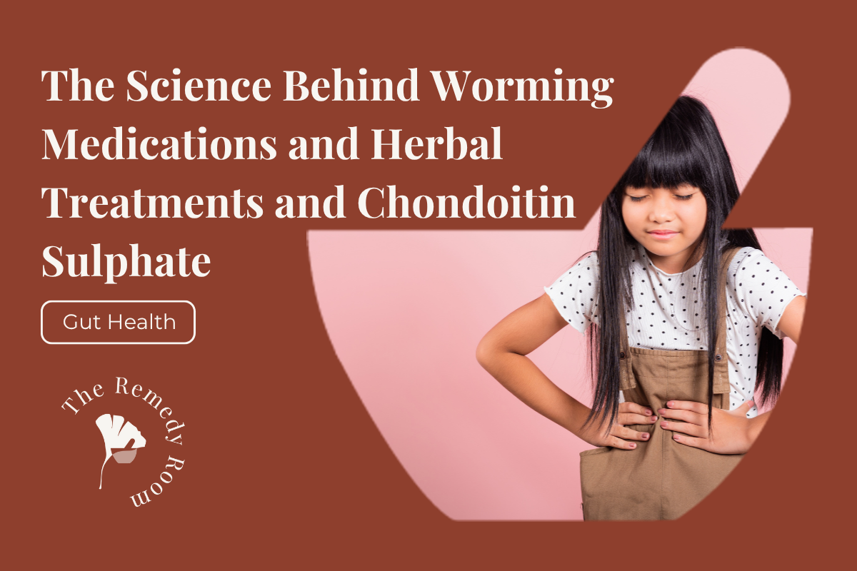 The Science Behind Worming Medication and Herbal Treatments and Chondruitin Sulphate